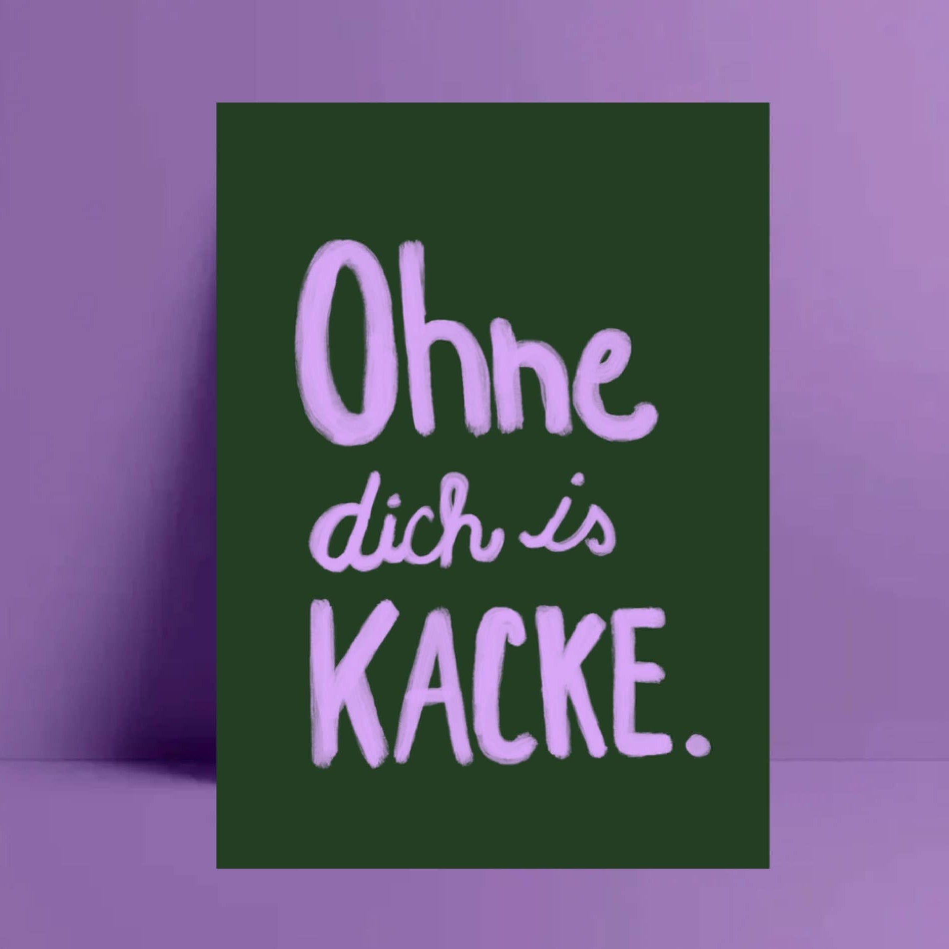 * Ohne dich is kacke * Postkarte